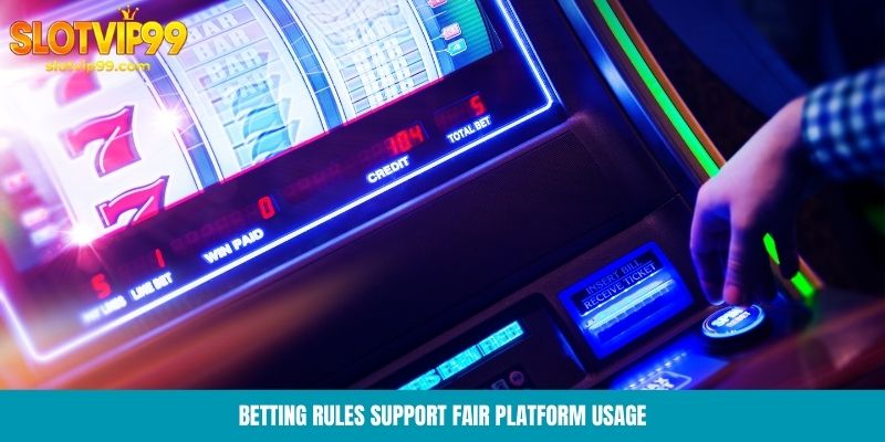 Betting rules support fair platform usage