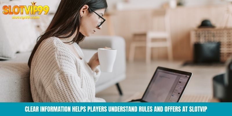 Clear information helps players understand rules and offers at Slotvip