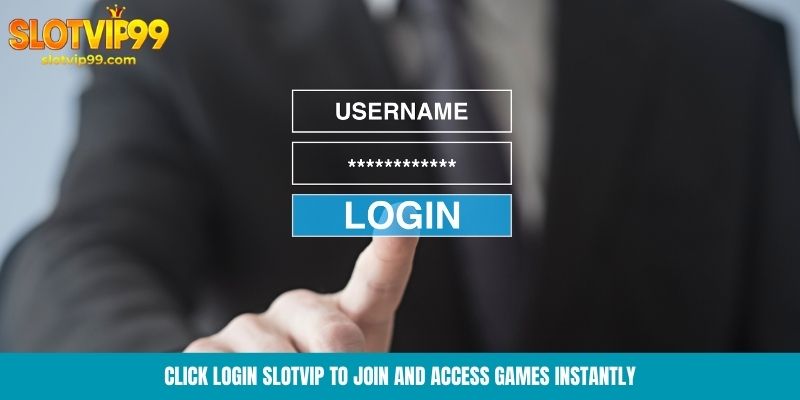 Click login Slotvip to join and access games instantly