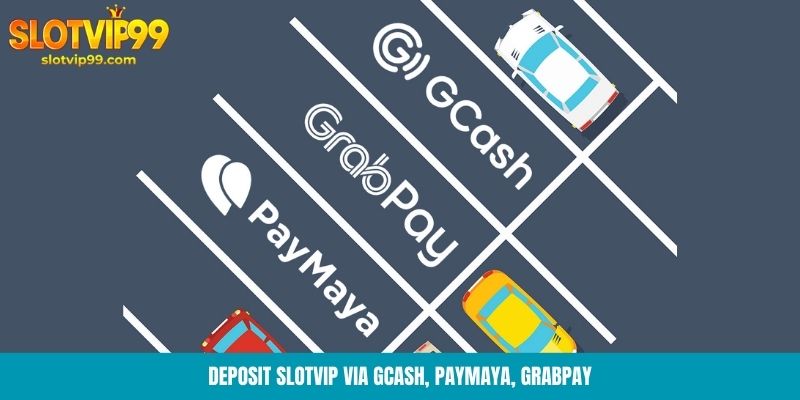 Deposit Slotvip via GCash, PayMaya, GrabPay