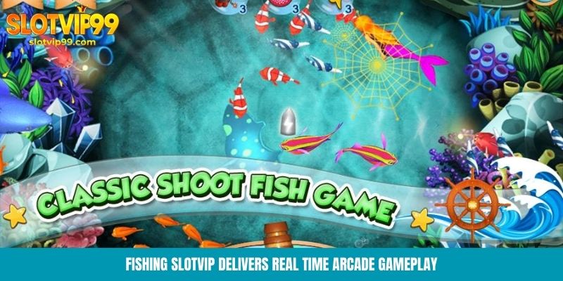 Fishing Slotvip delivers real time arcade gameplay