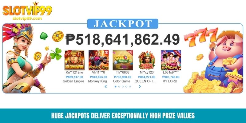 Huge Jackpots deliver exceptionally high prize values