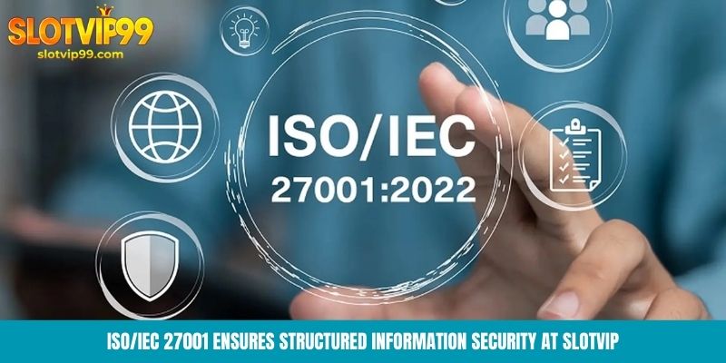 ISO/IEC 27001 ensures structured information security at Slotvip