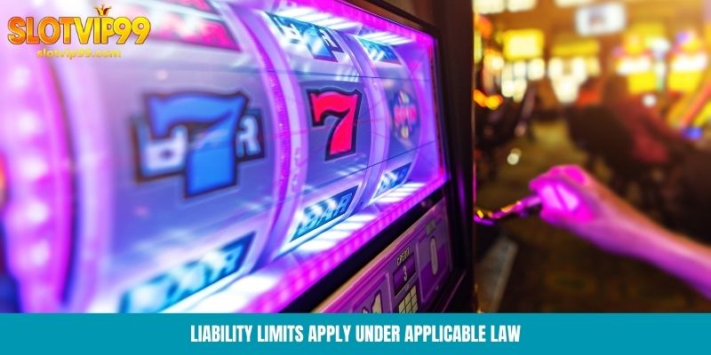 Liability limits apply under applicable law