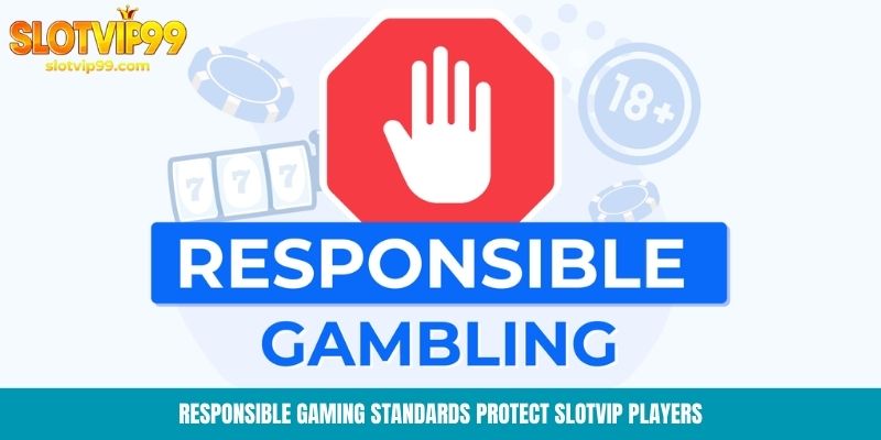 Responsible gaming standards protect Slotvip players