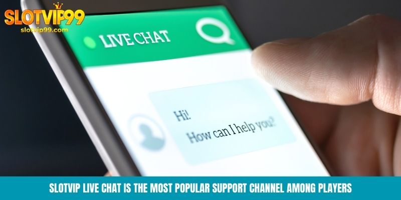 Slotvip live chat is the most popular support channel among players