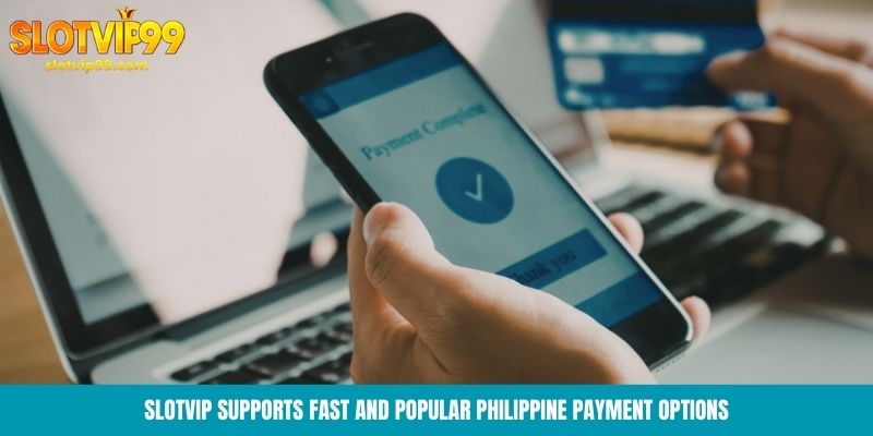 Slotvip supports fast and popular Philippine payment options