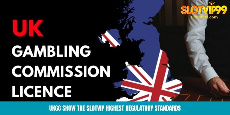 UKGC show the Slotvip highest regulatory standards