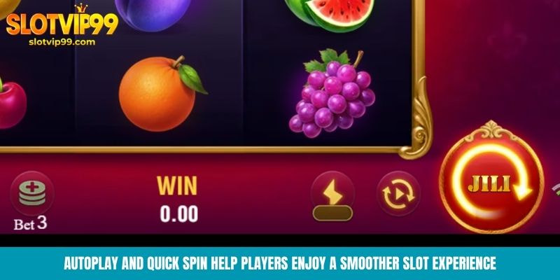 Autoplay and Quick Spin help players enjoy a smoother slot experience