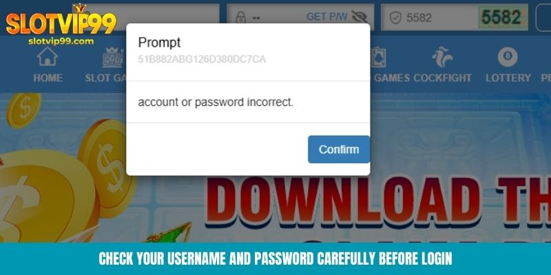 Check your username and password carefully before login