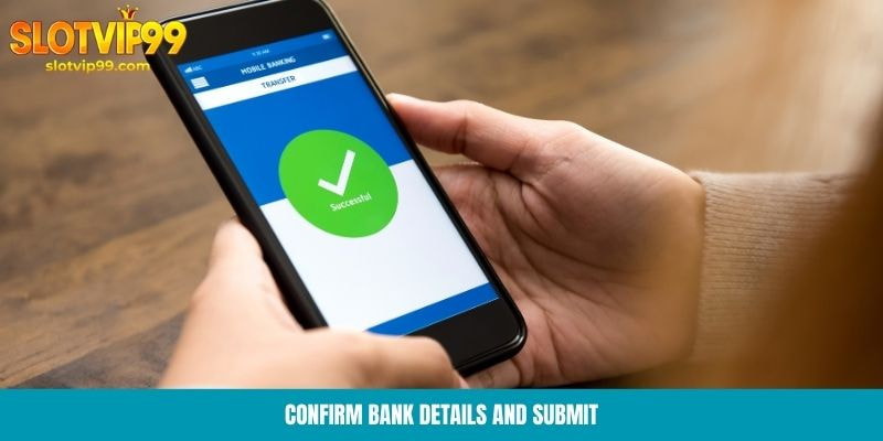 Confirm bank details and submit
