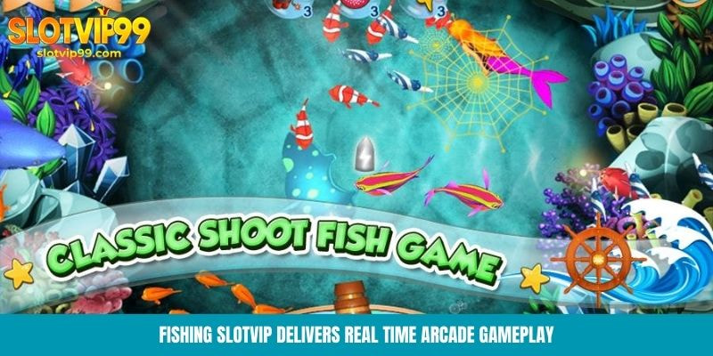 Fishing Slotvip delivers real time arcade gameplay