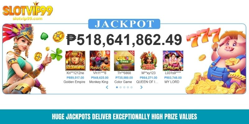 Huge Jackpots deliver exceptionally high prize values