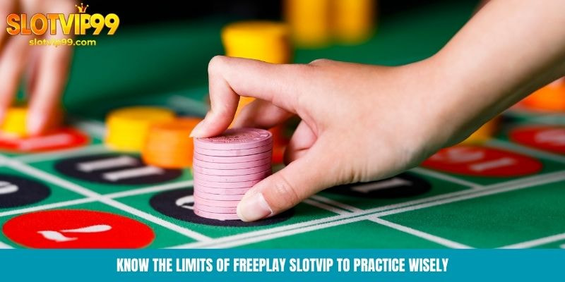 Know the limits of freeplay Slotvip to practice wisely