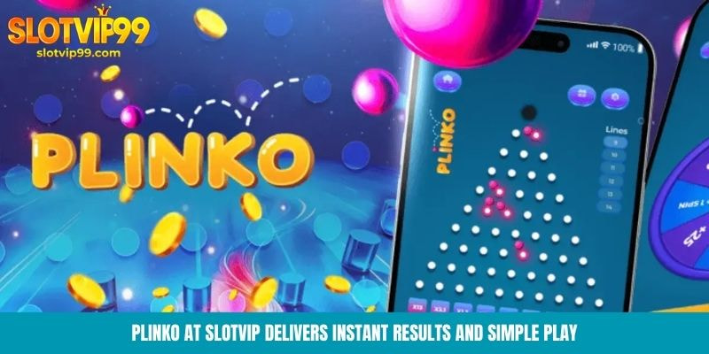 Plinko at Slotvip delivers instant results and simple play