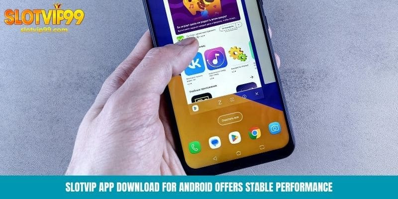 Slotvip app download for Android offers stable performance