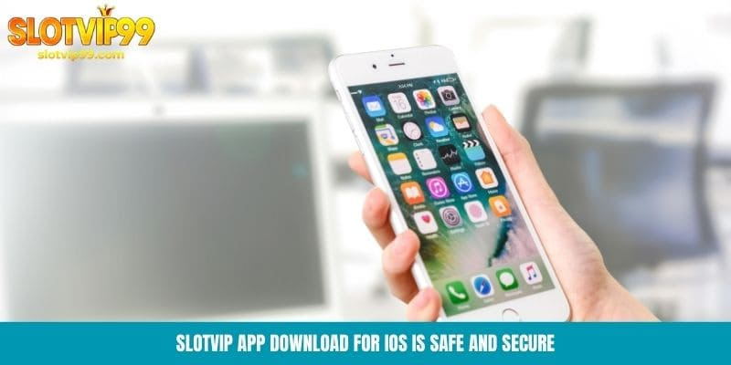 Slotvip app download for iOS is safe and secure