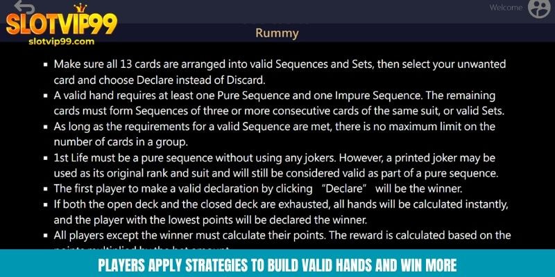 Players apply strategies to build valid hands and win more