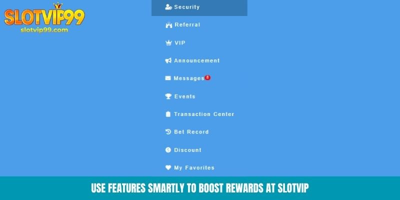 Use features smartly to boost rewards at Slotvip