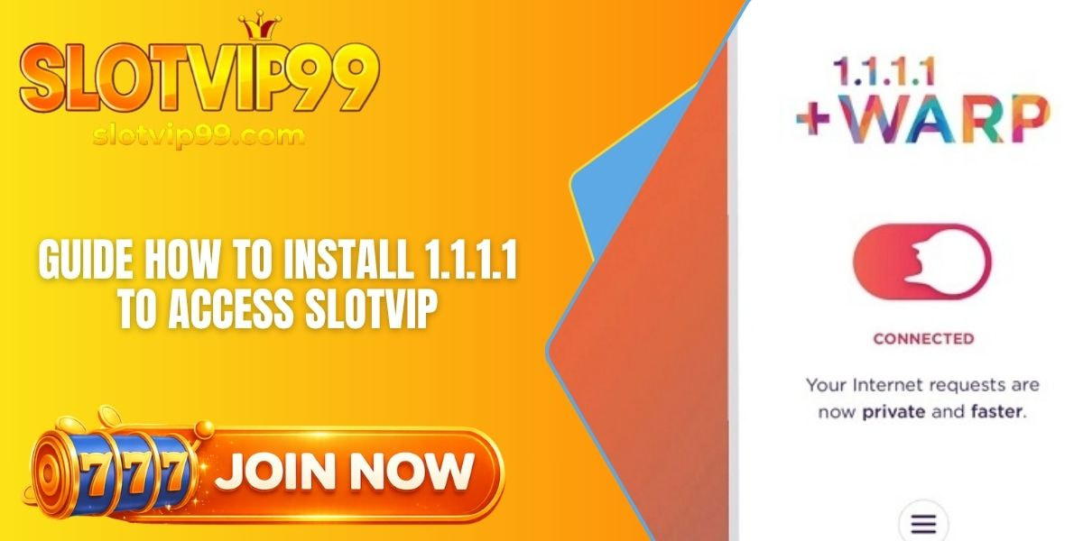 Install 1.1.1.1 To Access Slotvip